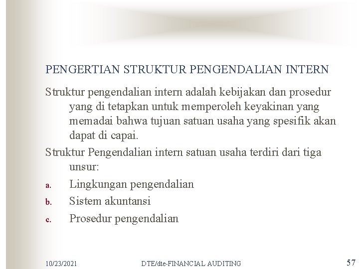 PENGERTIAN STRUKTUR PENGENDALIAN INTERN Struktur pengendalian intern adalah kebijakan dan prosedur yang di tetapkan