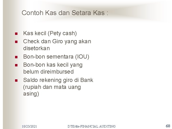 Contoh Kas dan Setara Kas : n n n Kas kecil (Pety cash) Check