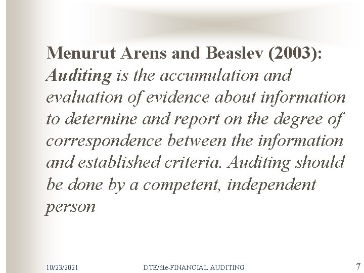 Menurut Arens and Beaslev (2003): Auditing is the accumulation and evaluation of evidence about