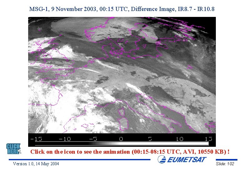 MSG-1, 9 November 2003, 00: 15 UTC, Difference Image, IR 8. 7 - IR