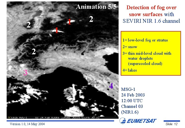 Animation 5/5 2 1 1 2 Detection of fog over snow surfaces with SEVIRI