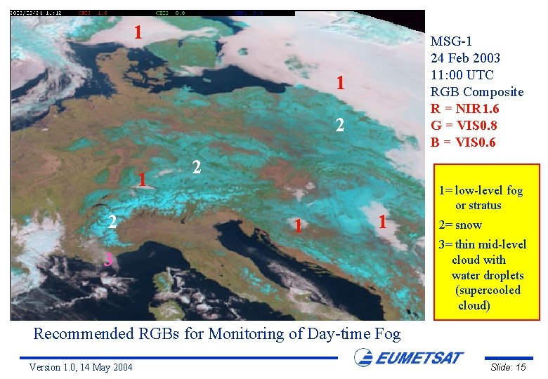 1 MSG-1 24 Feb 2003 11: 00 UTC RGB Composite R = NIR 1.