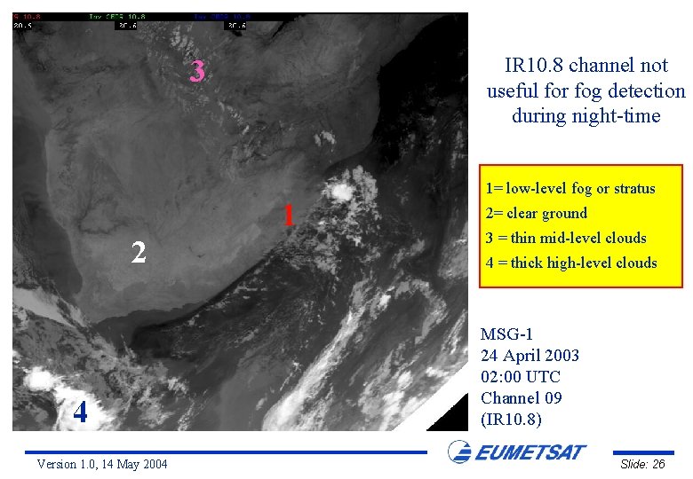 IR 10. 8 channel not useful for fog detection during night-time 3 1= low-level