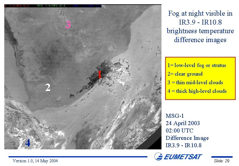 Fog at night visible in IR 3. 9 - IR 10. 8 brightness temperature