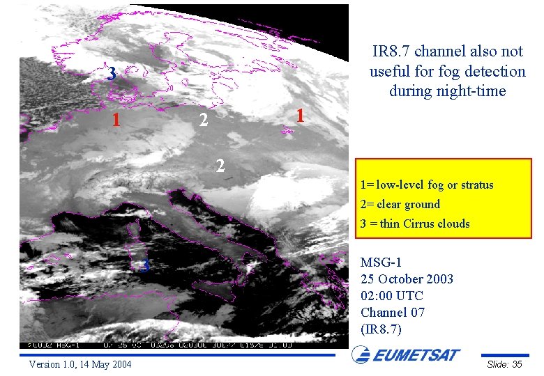 IR 8. 7 channel also not useful for fog detection during night-time 3 1