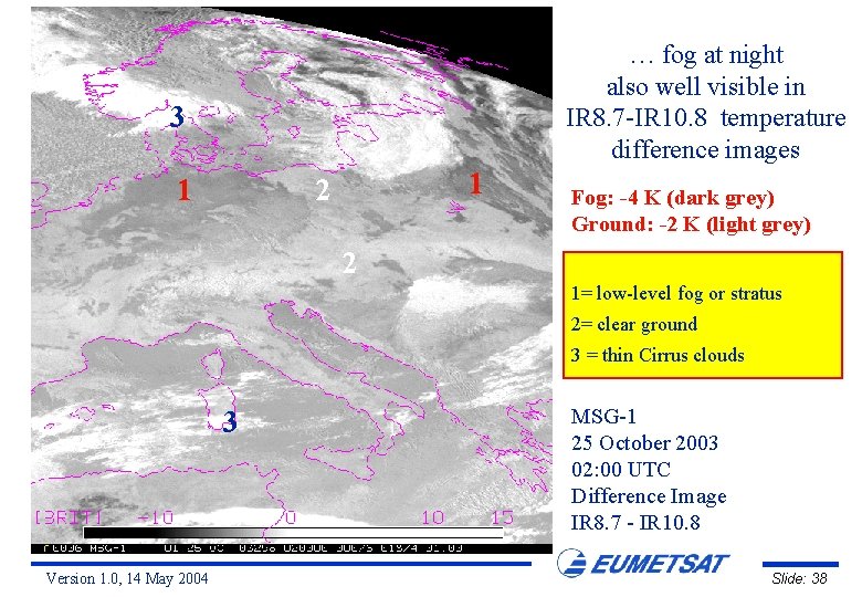 … fog at night also well visible in IR 8. 7 -IR 10. 8