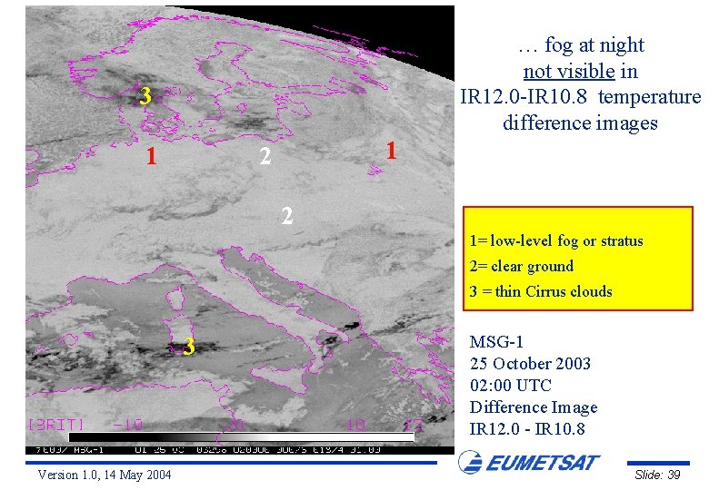 … fog at night not visible in IR 12. 0 -IR 10. 8 temperature