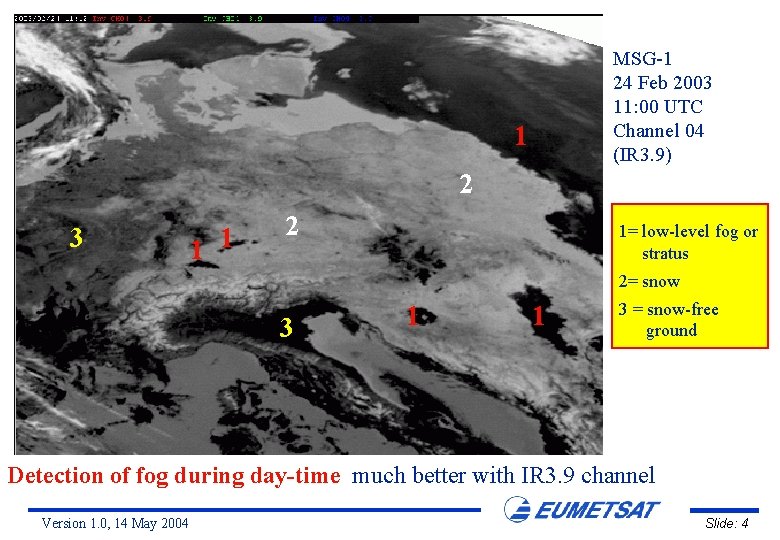 MSG-1 24 Feb 2003 11: 00 UTC Channel 04 (IR 3. 9) 1 2