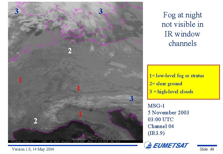 3 3 Fog at night not visible in IR window channels 2 1= low-level