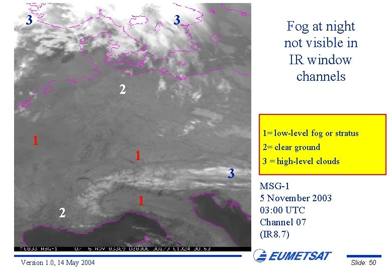 3 3 Fog at night not visible in IR window channels 2 1= low-level