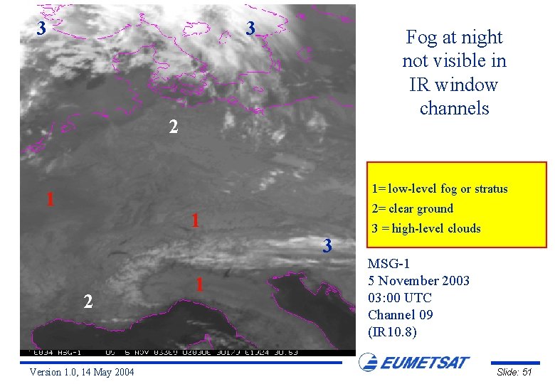 3 3 Fog at night not visible in IR window channels 2 1= low-level