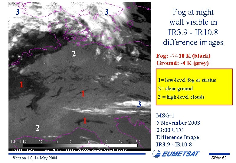 3 Fog at night well visible in IR 3. 9 - IR 10. 8