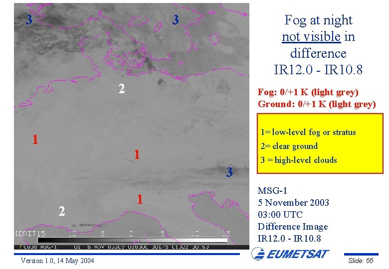3 Fog at night not visible in difference IR 12. 0 - IR 10.