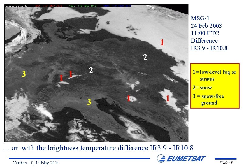 MSG-1 24 Feb 2003 11: 00 UTC Difference IR 3. 9 - IR 10.