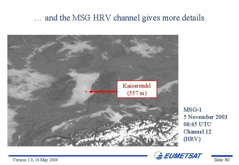 … and the MSG HRV channel gives more details Kaiserstuhl (557 m) MSG-1 5