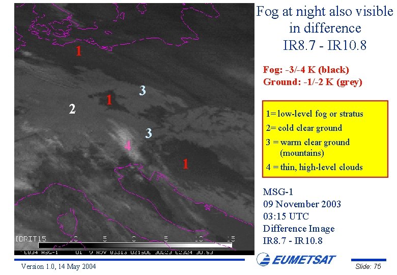 Fog at night also visible in difference IR 8. 7 - IR 10. 8