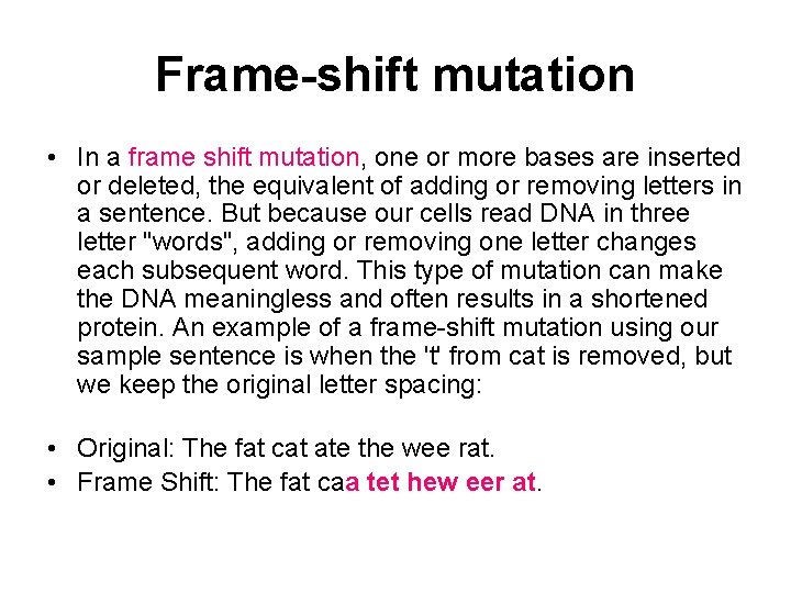 Frame-shift mutation • In a frame shift mutation, one or more bases are inserted