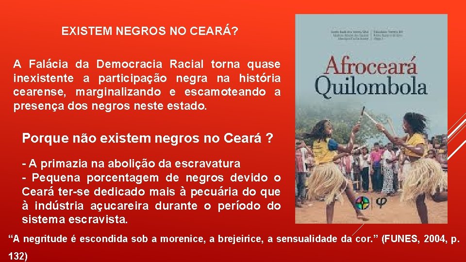 EXISTEM NEGROS NO CEARÁ? A Falácia da Democracia Racial torna quase inexistente a participação