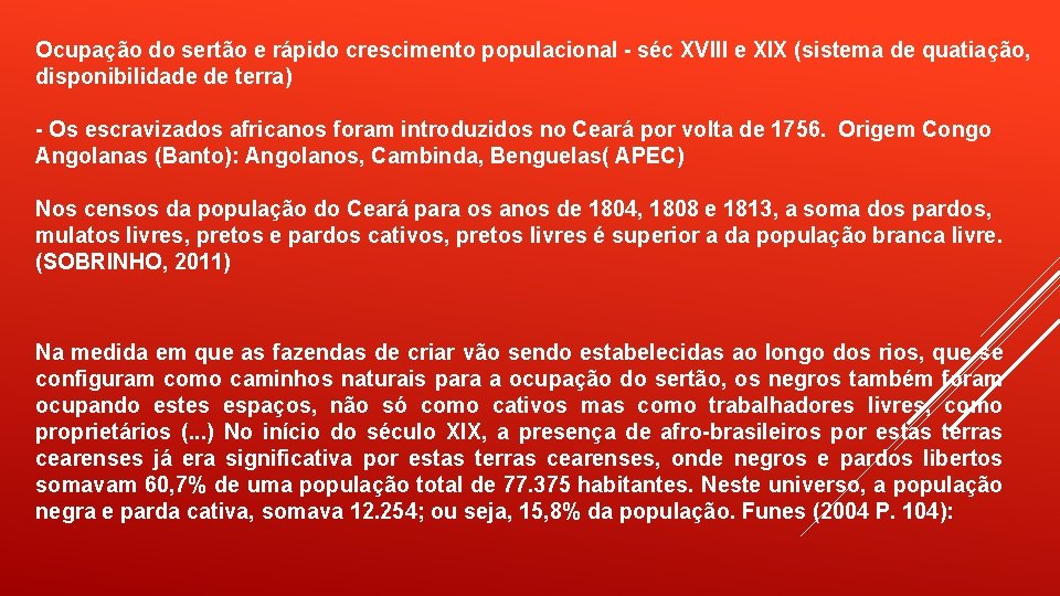 Ocupação do sertão e rápido crescimento populacional - séc XVIII e XIX (sistema de