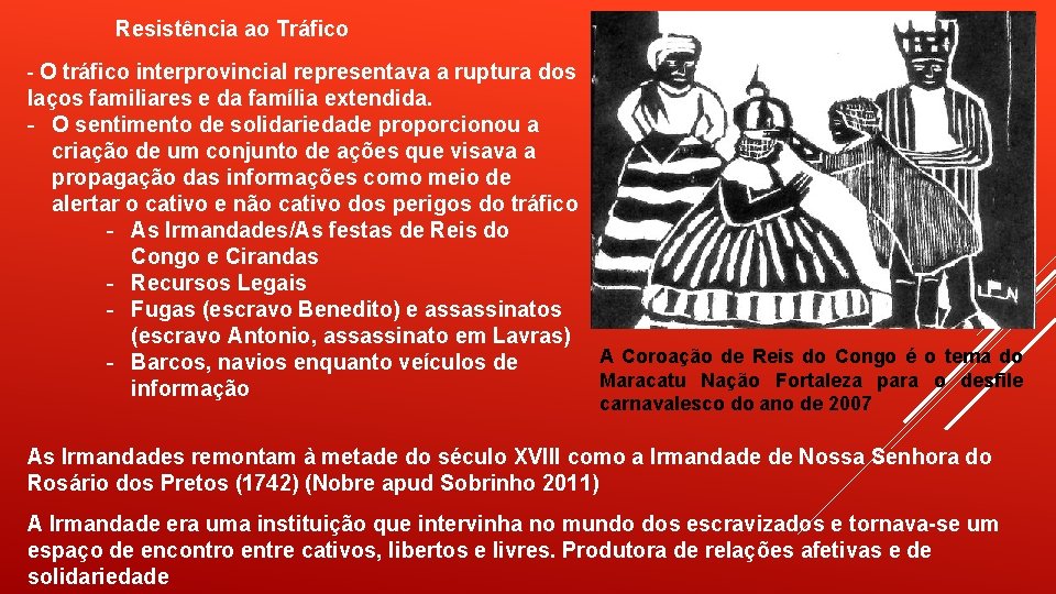 Resistência ao Tráfico - O tráfico interprovincial representava a ruptura dos laços familiares e