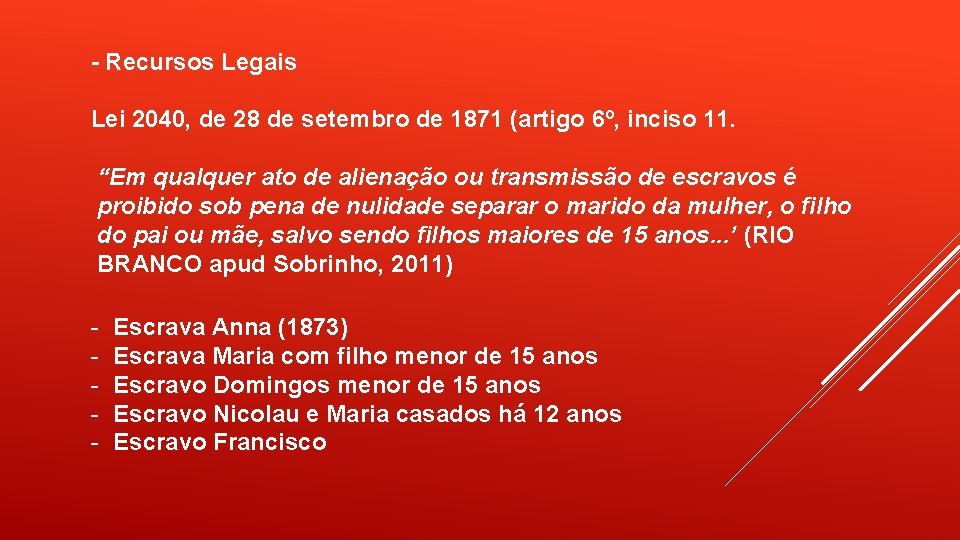 - Recursos Legais Lei 2040, de 28 de setembro de 1871 (artigo 6º, inciso