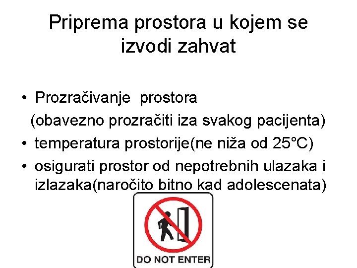 Priprema prostora u kojem se izvodi zahvat • Prozračivanje prostora (obavezno prozračiti iza svakog