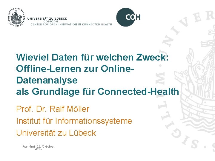 Wieviel Daten für welchen Zweck: Offline-Lernen zur Online. Datenanalyse als Grundlage für Connected-Health Prof.