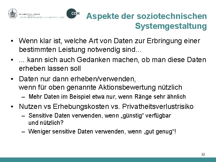 Aspekte der soziotechnischen Systemgestaltung • Wenn klar ist, welche Art von Daten zur Erbringung