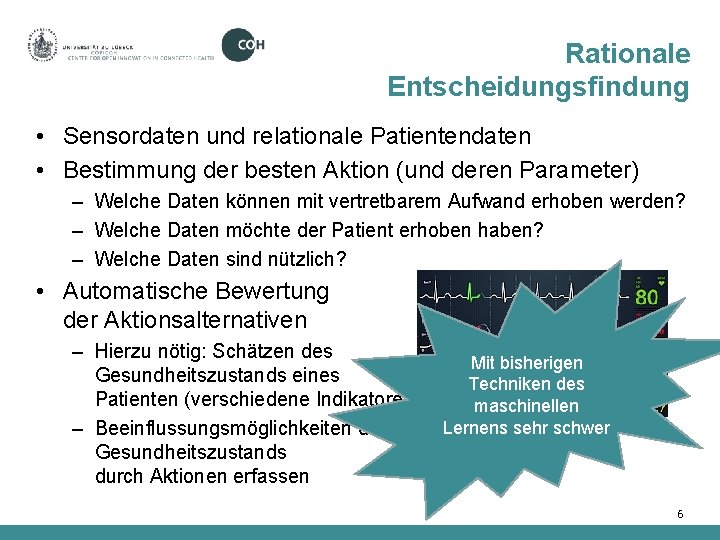 Rationale Entscheidungsfindung • Sensordaten und relationale Patientendaten • Bestimmung der besten Aktion (und deren