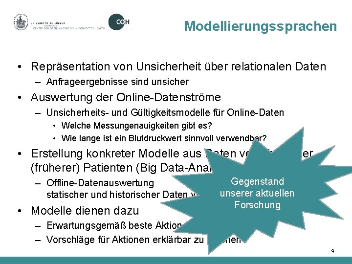 Modellierungssprachen • Repräsentation von Unsicherheit über relationalen Daten – Anfrageergebnisse sind unsicher • Auswertung