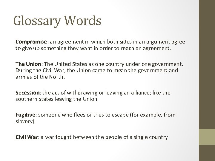 Glossary Words Compromise: an agreement in which both sides in an argument agree to
