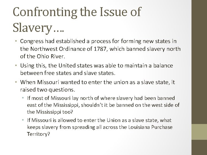 Confronting the Issue of Slavery…. • Congress had established a process forming new states
