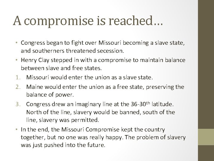 A compromise is reached… • Congress began to fight over Missouri becoming a slave