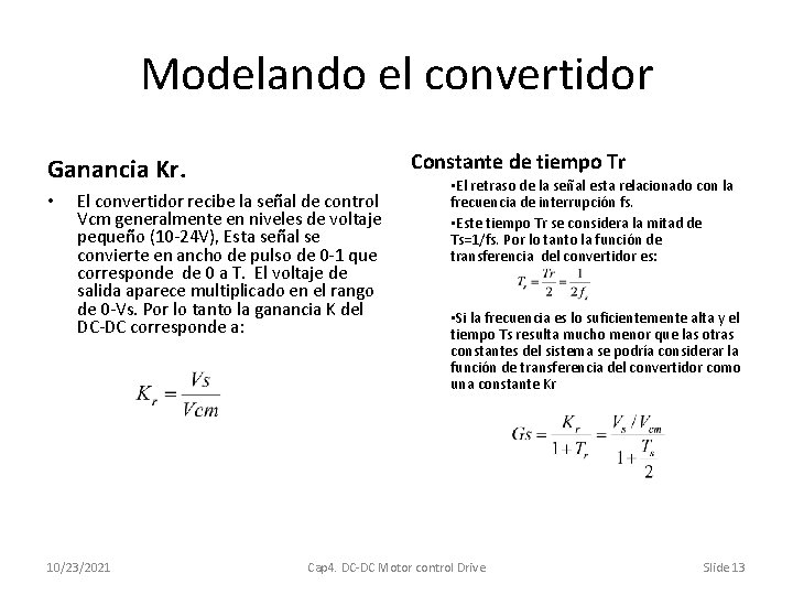 Modelando el convertidor Constante de tiempo Tr Ganancia Kr. • El convertidor recibe la