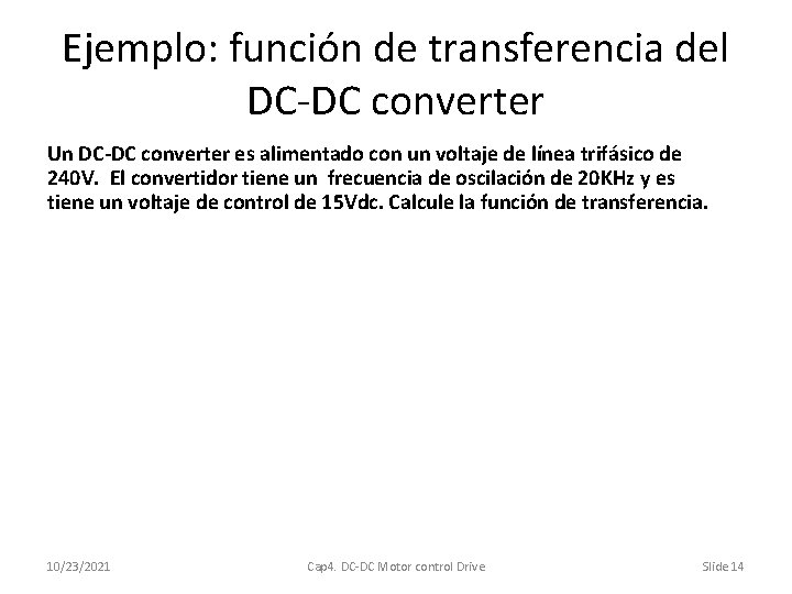 Ejemplo: función de transferencia del DC-DC converter Un DC-DC converter es alimentado con un