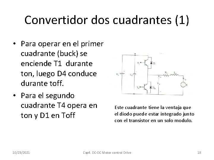 Convertidor dos cuadrantes (1) • Para operar en el primer cuadrante (buck) se enciende