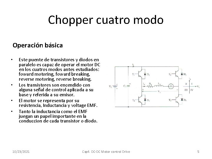 Chopper cuatro modo Operación básica • • Este puente de transistores y diodos en