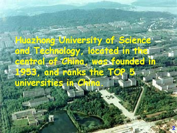 Huazhong University of Science and Technology, located in the central of China, was founded