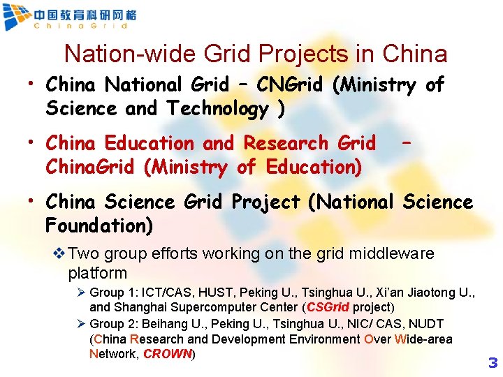 Nation-wide Grid Projects in China • China National Grid – CNGrid (Ministry of Science