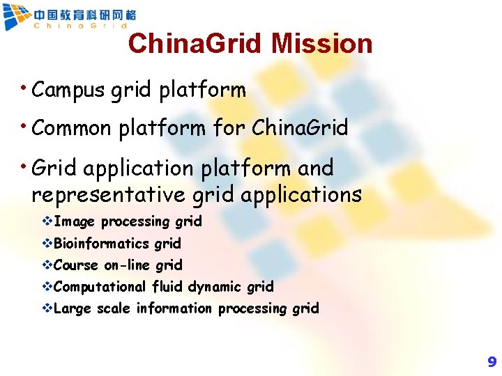 China. Grid Mission • Campus grid platform • Common platform for China. Grid •