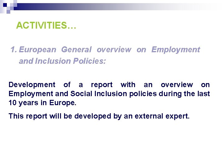 ACTIVITIES… 1. European General overview on Employment and Inclusion Policies: Development of a report