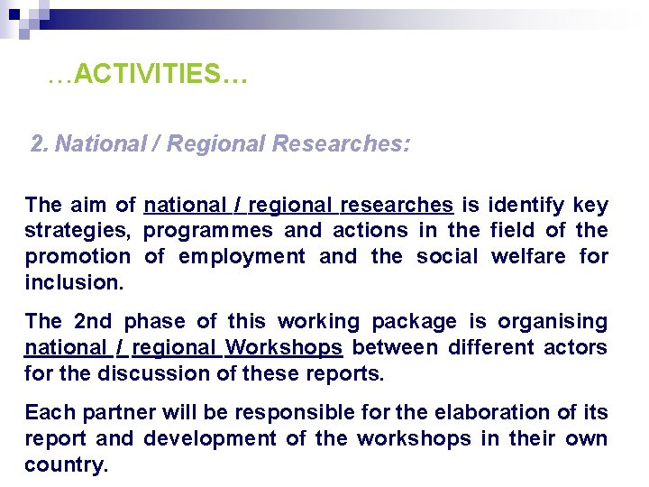 …ACTIVITIES… 2. National / Regional Researches: The aim of national / regional researches is