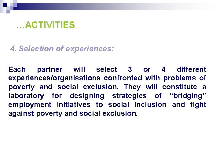 …ACTIVITIES 4. Selection of experiences: Each partner will select 3 or 4 different experiences/organisations