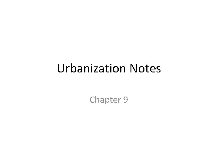 Urbanization Notes Chapter 9 