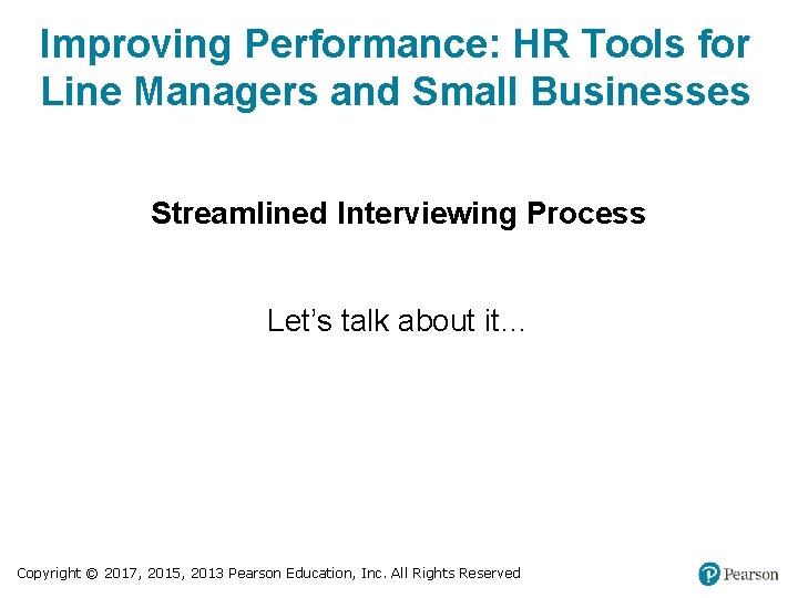 Improving Performance: HR Tools for Line Managers and Small Businesses Streamlined Interviewing Process Let’s