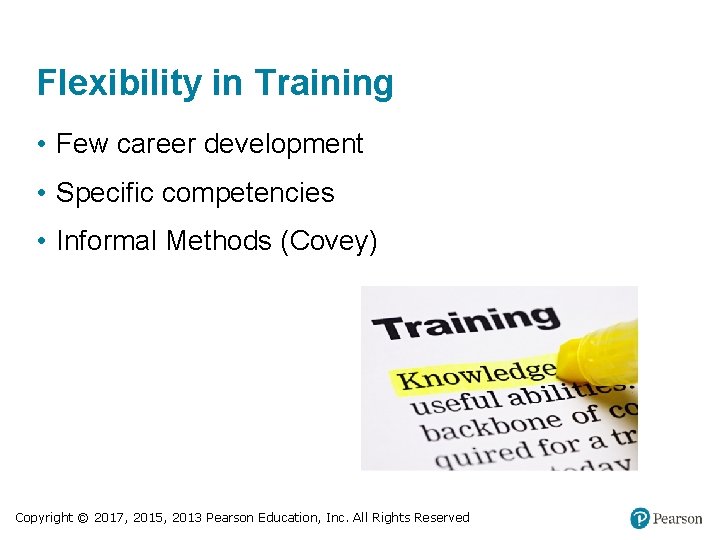 Flexibility in Training • Few career development • Specific competencies • Informal Methods (Covey)