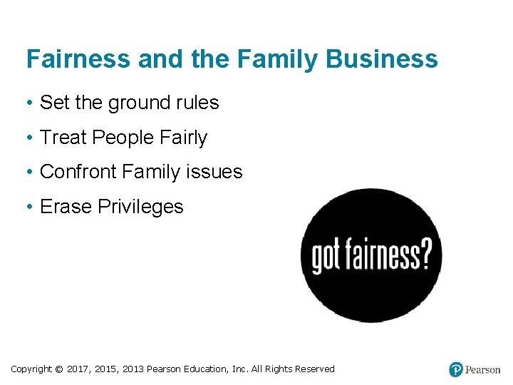 Fairness and the Family Business • Set the ground rules • Treat People Fairly