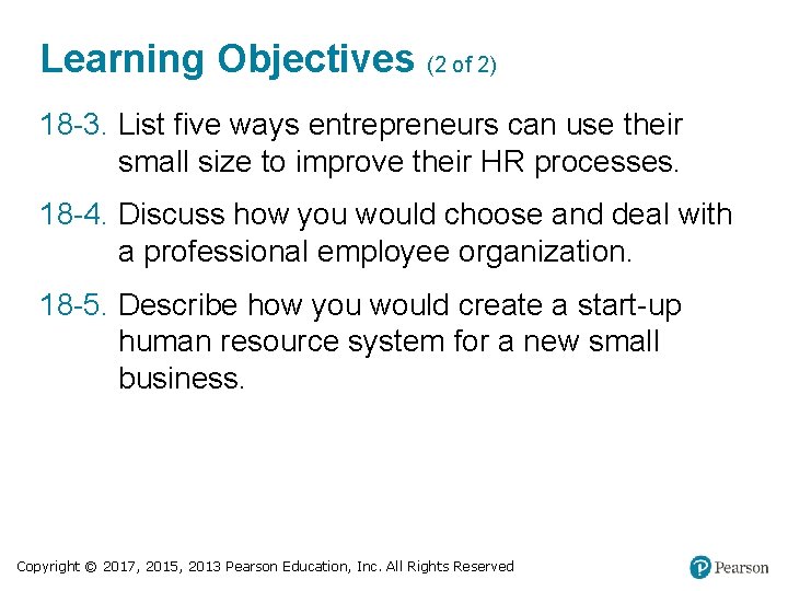 Learning Objectives (2 of 2) 18 -3. List five ways entrepreneurs can use their
