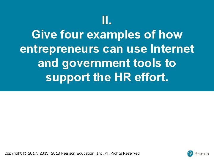 II. Give four examples of how entrepreneurs can use Internet and government tools to