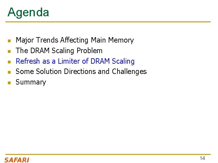 Agenda n n n Major Trends Affecting Main Memory The DRAM Scaling Problem Refresh